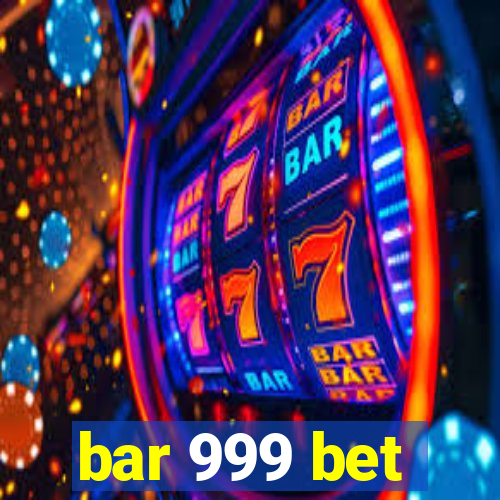 bar 999 bet